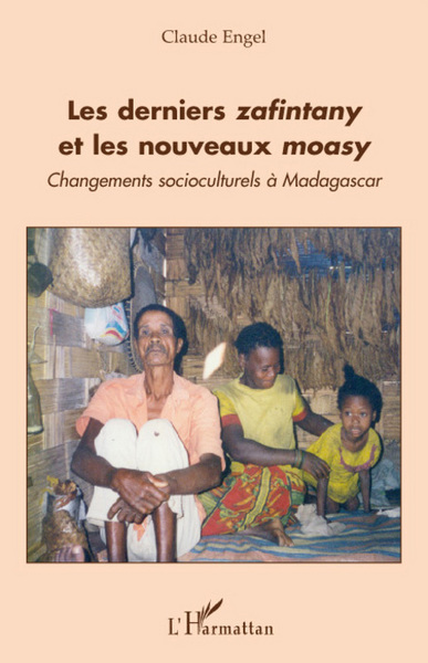Les derniers zafintany et les nouveaux moasy, Changements socioculturels à Madagascar (9782296058743-front-cover)
