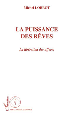 La puissance des rêves, La libération des affects (9782296096417-front-cover)