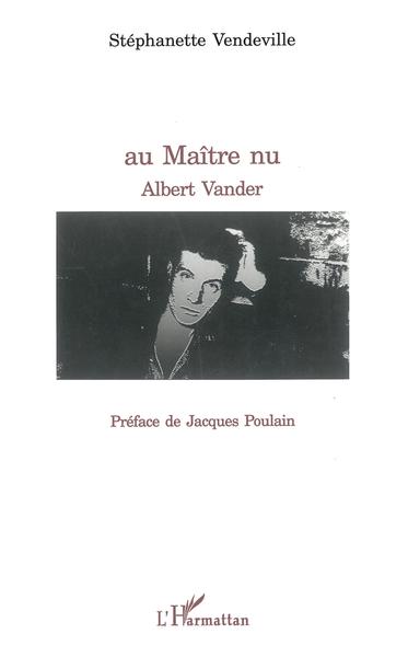 Au Maître nu, Albert Vander (9782296004238-front-cover)