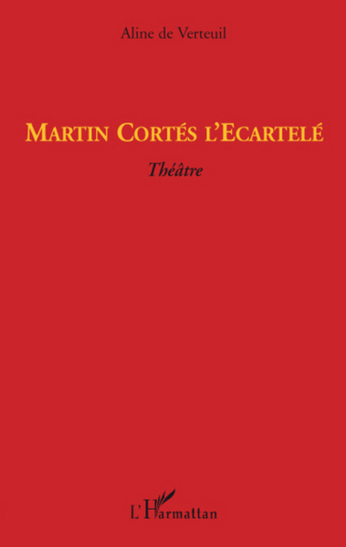 Martin Cortés l'Ecartelé, Théâtre (9782296078727-front-cover)