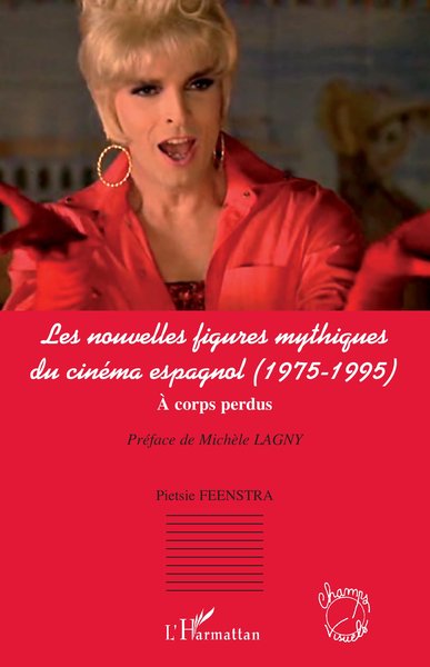 Les nouvelles figures mythiques du cinéma espagnol, (1975-1995) - A corps perdus (9782296013216-front-cover)