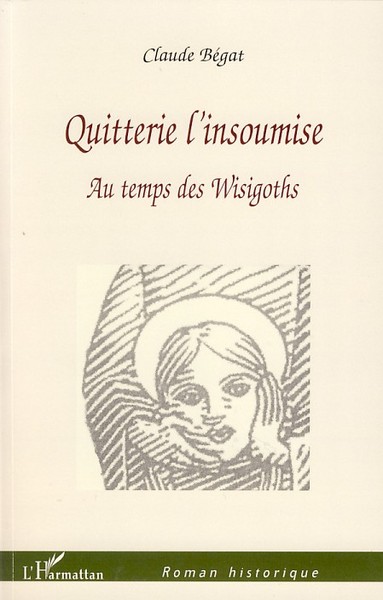 Quitterie l'insoumise, Au temps des Wisigoths (9782296049499-front-cover)