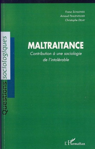 Maltraitance, Contribution à une sociologie de l'intolérable (9782296039254-front-cover)
