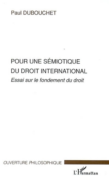 Pour une sémiotique du droit international, Essai sur le fondement du droit (9782296023178-front-cover)