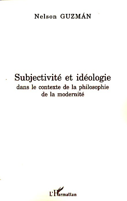 Subjectivité et idéologie dans le contexte de la philosophie de la modernité (9782296049451-front-cover)