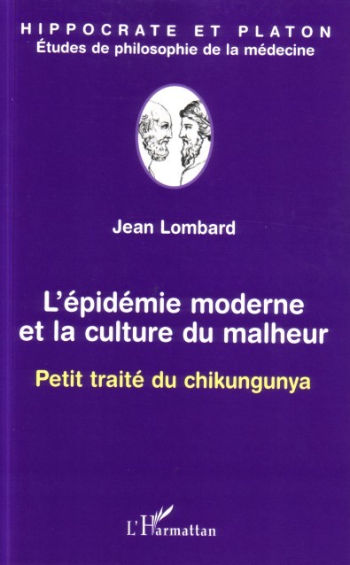 L'épidémie moderne et la culture du malheur, Petit traité du chikungunya (9782296010918-front-cover)