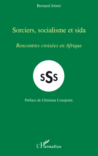 Sorciers, socialisme et sida, Rencontres croisées en Afrique (9782296061095-front-cover)