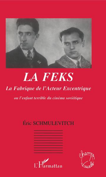 LA FEKS La Fabrique de l'Acteur Excentrique (9782296001206-front-cover)