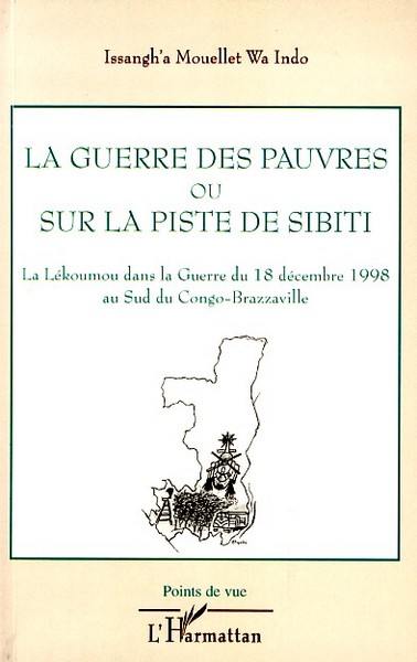La guerre des pauvres ou sur la piste de Sibiti, La Lékoumou dans la Guerre du 18 décembre 1998 au Sud du Congo-Brazzaville (9782296032804-front-cover)