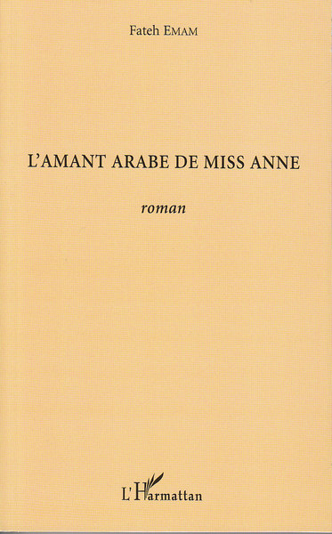 L'amant arabe de Miss Anne, Roman (9782296065222-front-cover)