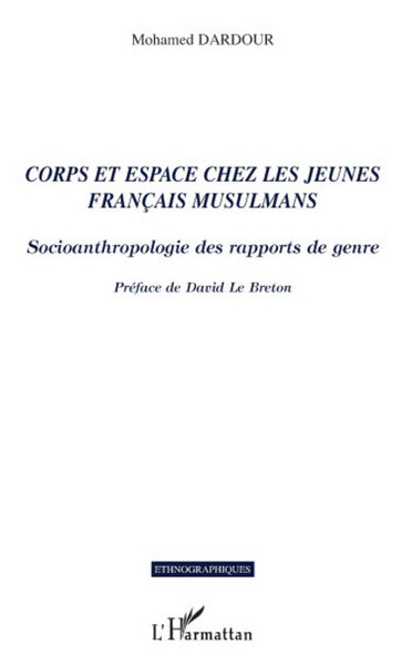 Corps et espace chez les jeunes français musulmans, Socioanthropologie des rapports de genre (9782296063273-front-cover)