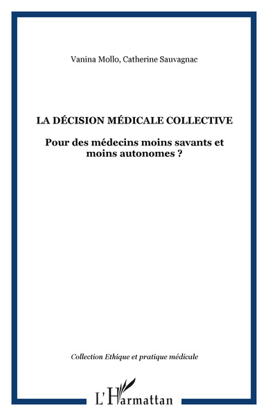 La décision médicale collective, Pour des médecins moins savants et moins autonomes ? (9782296012622-front-cover)