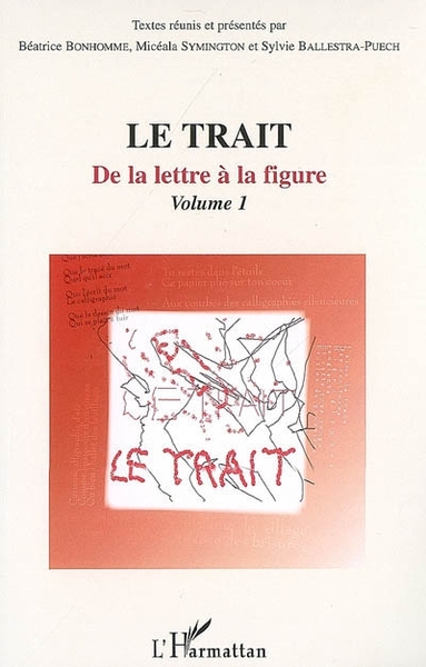 Le trait, De la lettre à la figure - Volume 1 (9782296030213-front-cover)
