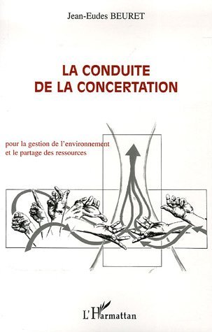 La conduite de la concertation, Pour la gestion de l'environnement et le partage des ressources (9782296002593-front-cover)