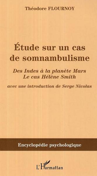 Etude sur un cas de somnambulisme, Des Indes à la planète Mars, le cas Hélène Smith (9782296009554-front-cover)