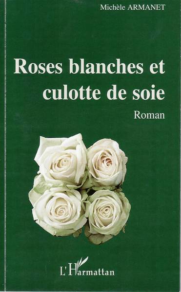 Roses blanches et culotte de soie, Roman (9782296064287-front-cover)