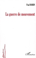 La guerre de mouvement (9782296005945-front-cover)