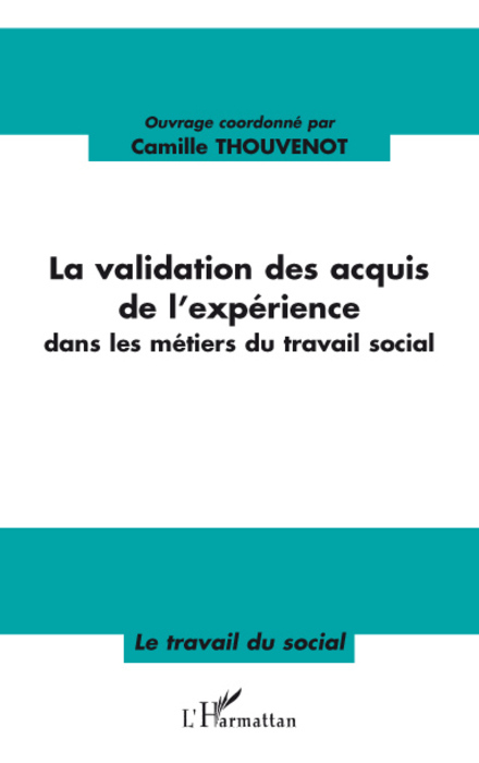 La validation des acquis de l'expérience, Dans les métiers du travail social (9782296053380-front-cover)