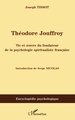 Théodore Jouffroy, Vie et oeuvre du fondateur de la psychologie spiritualiste française (9782296030985-front-cover)