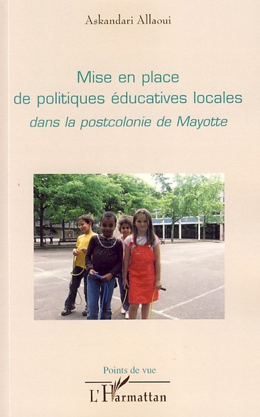 Mise en place de politiques éducatives locales dans la postcolonie de Mayotte (9782296048942-front-cover)