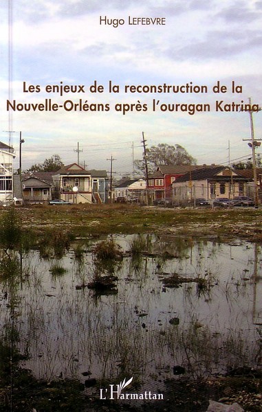 Enjeux de la reconstruction de la Nouvelle-Orléans après l'ouragan Katrina (9782296066649-front-cover)