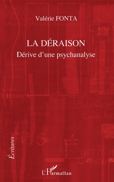 La déraison, Dérive d'une psychanalyse (9782296054745-front-cover)