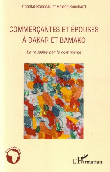 Commercantes et épouses à Dakar et Bamako, La réussite par le commerce (9782296037335-front-cover)