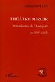 Théâtre Miroir, Métathéâtre de l'Antiquité au XXIe siècle (9782296012974-front-cover)