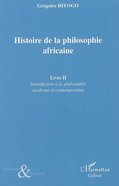Histoire de la philosophie africaine, Livre II - Introduction à la philosophie moderrne et contemporaine (9782296018358-front-cover)