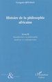 Histoire de la philosophie africaine, Livre II - Introduction à la philosophie moderrne et contemporaine (9782296018358-front-cover)