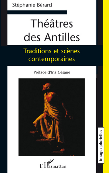 Théâtres des Antilles, Traditions et scènes contemporaines (9782296069947-front-cover)