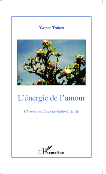 L'Energie de l'amour, Chroniques d'une Invitation à la vie (9782296037007-front-cover)