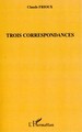 Trois correspondances (9782296052437-front-cover)