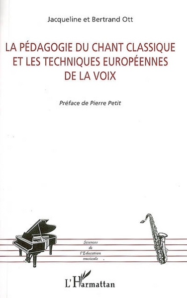 La pédagogie du chant classique et les techniques européennes de la voix (9782296010062-front-cover)