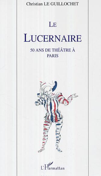 Le Lucernaire, 50 ans de théâtre à Paris (9782296009622-front-cover)
