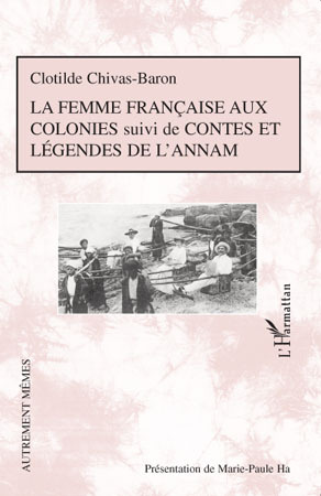 La femme française aux colonies suivi de Contes et légendes de l'Annam (9782296099548-front-cover)