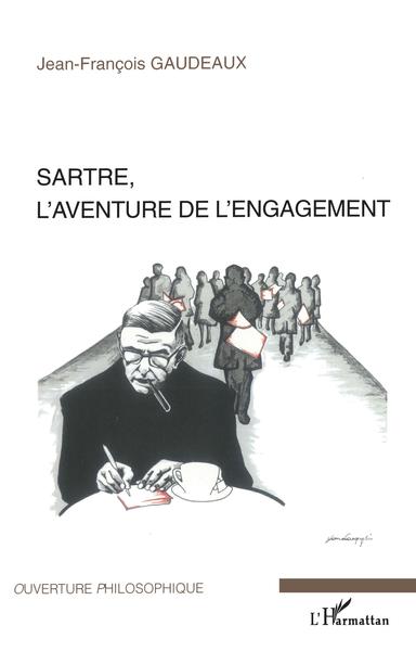 Sartre, l'aventure de l'engagement (9782296009103-front-cover)