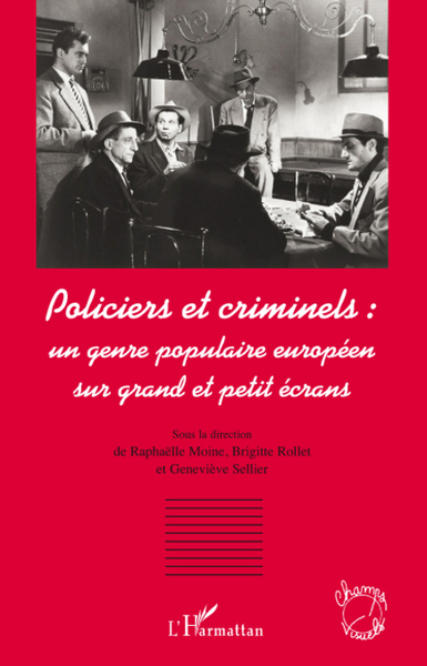 Policiers et criminels : un genre populaire européen sur grand et petit écrans (9782296081925-front-cover)