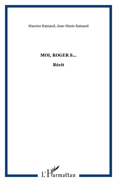 Moi, Roger S..., Récit (9782296031265-front-cover)