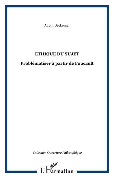 Ethique du sujet, Problématiser à partir de Foucault (9782296011007-front-cover)