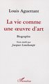 La vie comme une oeuvre d'art, Biographie (9782296002074-front-cover)