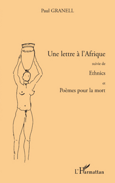 Une lettre à l'Afrique, Suivie de Ethnics - Et Poèmes pour la mort (9782296063839-front-cover)
