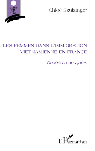 Les femmes dans l'immigration vietnamienne en France, De 1950 à nos jours (9782296092440-front-cover)