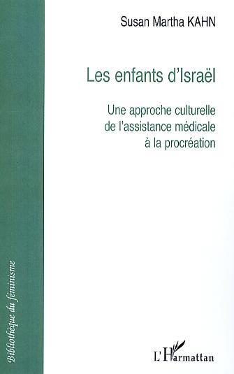 Les enfants d'Israël, Une approche culturelle de l'assistance médicale à la procréation (9782296024786-front-cover)