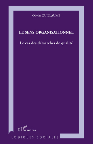 Le sens organisationnel, Le cas des démarches de qualités (9782296061750-front-cover)
