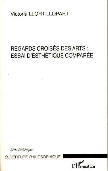 Regards croisés des arts : essai d'esthétique comparée (9782296081888-front-cover)