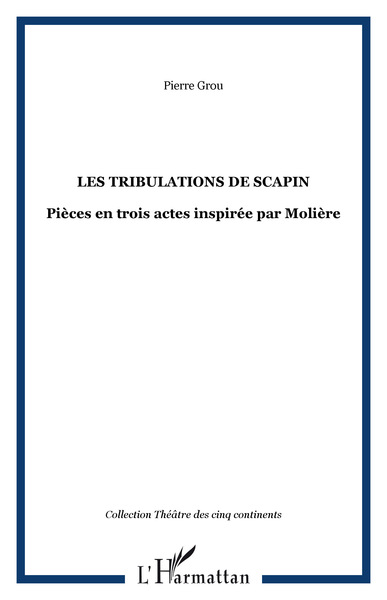 Les tribulations de Scapin, Pièces en trois actes inspirée par Molière (9782296060241-front-cover)