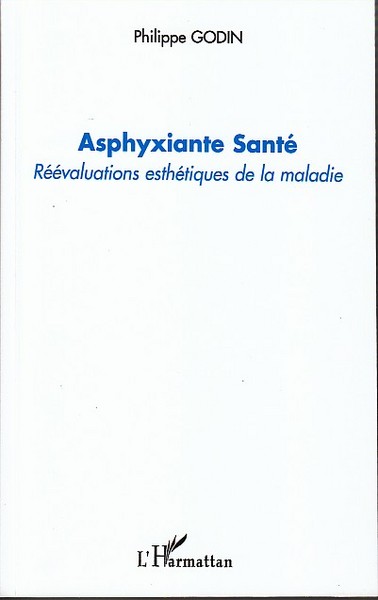 Asphyxiante Santé, Réévaluations esthétiques de la maladie (9782296077140-front-cover)