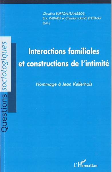 Interactions familiales et constructions de l'intimité, Hommage à Jean Kellerhals (9782296039421-front-cover)