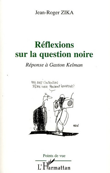 Réflexions sur la question noire, Réponse à Gaston Kelman (9782296053038-front-cover)